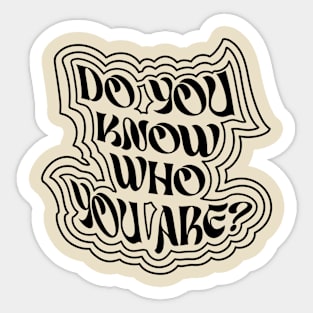 Do you know who you are? Sticker